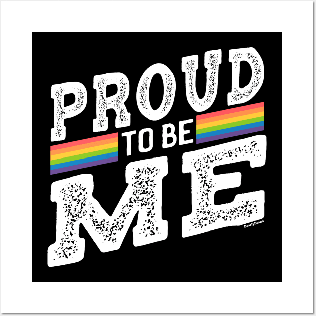 Proud To Be Me Gay LGBTQ Rainbow | BearlyBrand Wall Art by The Bearly Brand